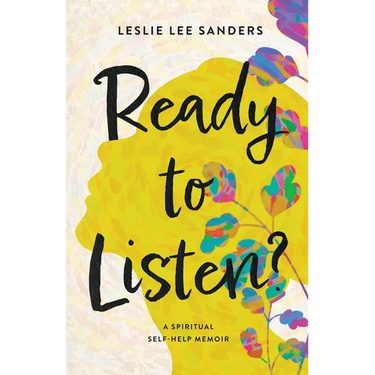 Ready to Listen?: A spiritual self-help memoir