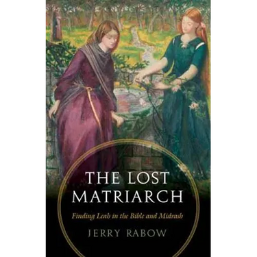 The Lost Matriarch: Finding Leah in the Bible and Midrash