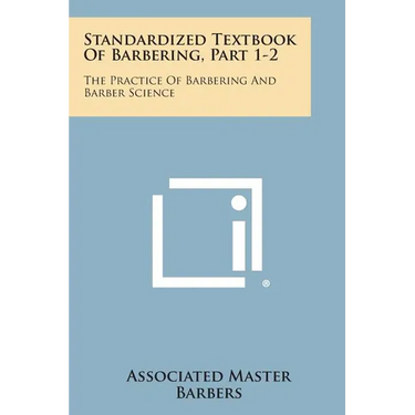 Standardized Textbook of Barbering, Part 1-2: The Practice of Barbering and Barber Science