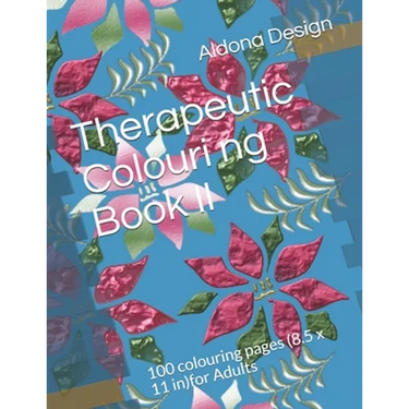 Therapeutic Colouring book II: 100 colouring pages (8.5 x 11 in)for Adults