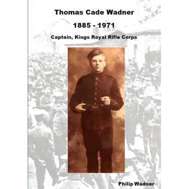 Thomas Cade Wadner 1885-1971 Captain, King's Royal Rifle Corps
