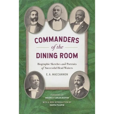 Commanders of the Dining Room: Biographic Sketches and Portraits of Successful Head Waiters