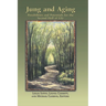 Jung And Aging: Possibilities And Potentials For The Second Half Of Life