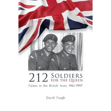 212 Soldiers for the Queen: Fijians in the British Army 1961-1997