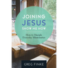 Joining Jesus-Show Me How: How to Disciple Everyday Missionaries