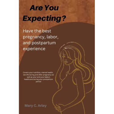 Are You Expecting?: Have the best pregnancy, labor and postpartum experience.