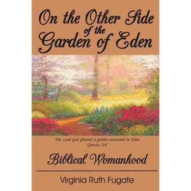 On the Other Side of the Garden of Eden: Biblical Womanhood