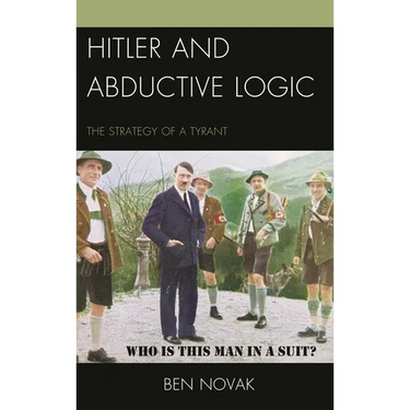 Hitler and Abductive Logic: The Strategy of a Tyrant