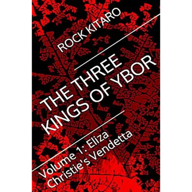 The Three Kings of Ybor - Vol. 1: Eliza Christie's Vendetta