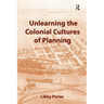 Unlearning the Colonial Cultures of Planning
