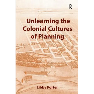 Unlearning the Colonial Cultures of Planning