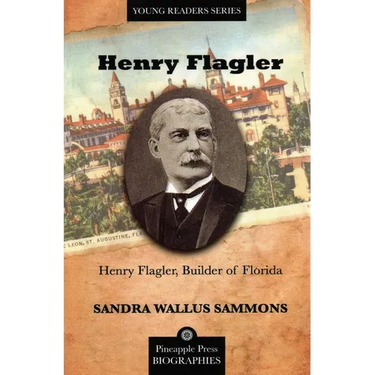 Henry Flagler, Builder of Florida