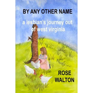 BY ANY OTHER NAME a lesbian's journey out of west virginia