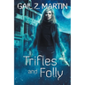 Trifles and Folly: A Deadly Curiosities Collection
