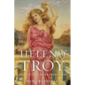Helen of Troy: Beauty, Myth, Devastation