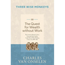 THE QUEST FOR WEALTH WITHOUT WORK - Volume 3/Three Wise Monkeys