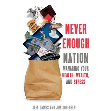 Never Enough Nation: Managing your Health, Wealth, and Stress