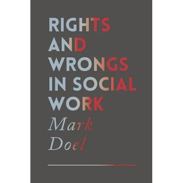 Rights and Wrongs in Social Work