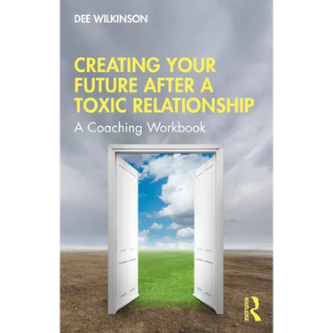 Creating Your Future After a Toxic Relationship: A Coaching Workbook