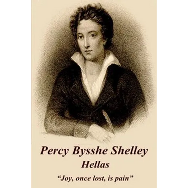 Percy Bysshe Shelley - Hellas: "Joy, once lost, is pain"