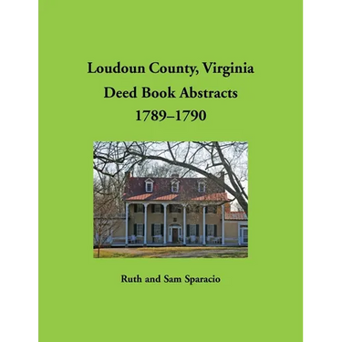 Loudoun County, Virginia Deed Book Abstracts, 1789-1790