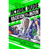 Action Dude: Vacation on the Moon
