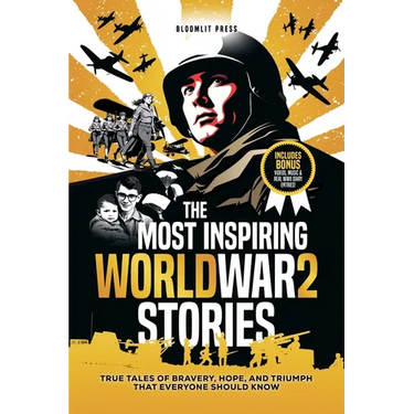 The Most Inspiring World War 2 Stories: The Most Inspiring World War 2 Stories