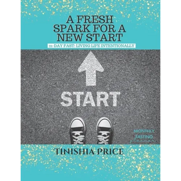 A Fresh Spark For A New Start: 21-Day Fast Devotionals: Living Life Intentionally