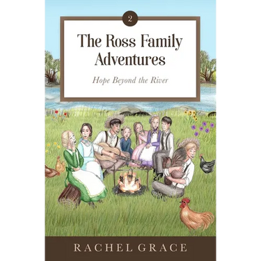 The Ross Family Adventures: Hope Beyond the River