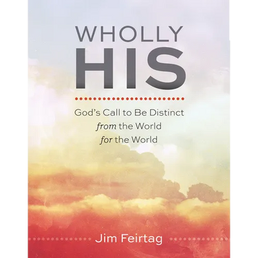 Wholly His: God's Call to Be Distinct from the World for the World