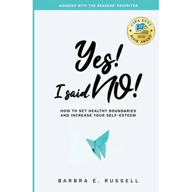 Yes! I Said No!: How to Set Healthy Boundaries and Increase Your Self-Esteem