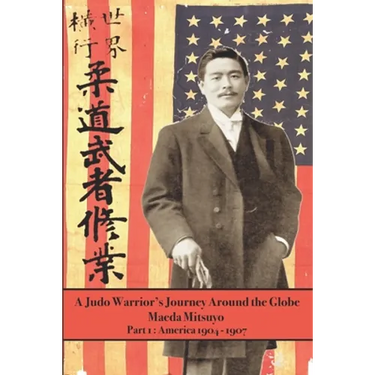A Judo Warrior's Journey Around the Globe: America 1904 1907