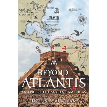 Beyond Atlantis: An Epic of the Ancient Americas.