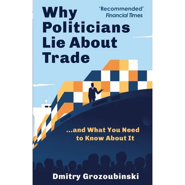 Why Politicians Lie About Trade: ...and What You Need to Know About It
