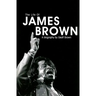 Life of James Brown: A Biography