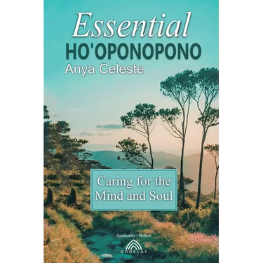 Essential Ho'oponopono: Caring for the Mind and Soul