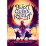 The Beast, the Queen, and the Lost Knight