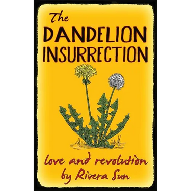 The Dandelion Insurrection - Love and Revolution -