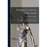 Peerage Law in England: A Practical Treatise for Lawyers and Laymen. With an Appendix of Peerage Charters and Letters Patent. (In English.)