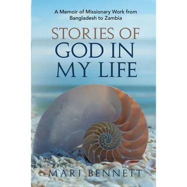 Stories of God in My Life: A Memoir of Missionary Work from Bangladesh to Zambia