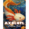 Axolotl Coloring Book: 100+ High-Quality and Unique Colouring Pages