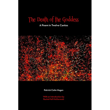 The Death of the Goddess: A Poem in Twelve Cantos