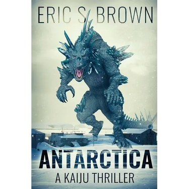 Antarctica: A Kaiju Thriller