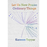 Let Us Now Praise Ordinary Things