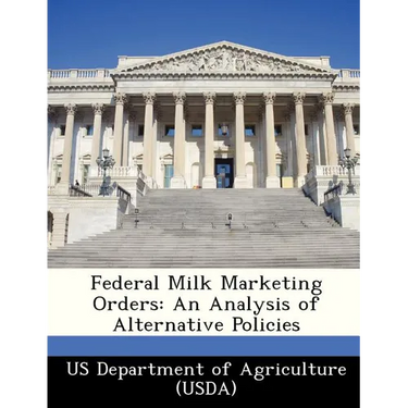 Federal Milk Marketing Orders: An Analysis of Alternative Policies