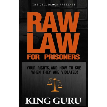 Raw Law for Prisoners: Your Rights, and How to Sue When They Are Violated