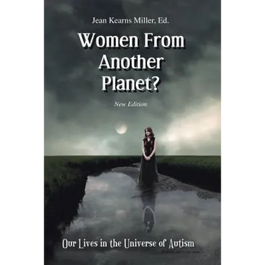 Women From Another Planet?: Our Lives in the Universe of Autism