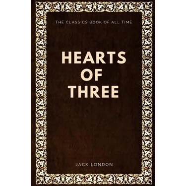 Jack London - Hearts of Three