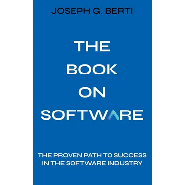 The Book on Software: The Proven Path to Success in the Software Industry