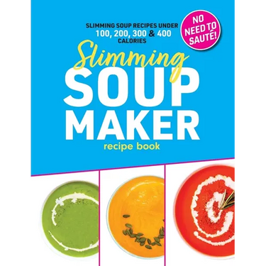 Slimming Soup Maker Recipe Book: Healthy Low Calorie & Carb Cookbook For Diet & Weight Loss. UK Ingredients & Measurements